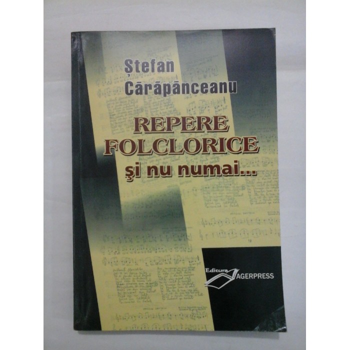 REPERE FOLCLORICE SI NU NUMAI... - STEFAN CARAPANCEANU